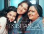 Tribhanga – Review, Cast, & Release Date