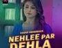 Nehlee Par Dehla – (Hindi Web Series) – All Seasons, Episodes, and Cast