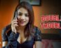 Double Trouble – (Hindi Web Series) – All Seasons, Episodes, and Cast