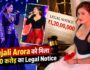 Anjali Arora को मिला ₹1.20 करोड़ का Legal Notice, ‘Kacha Badam’ फेम Influencer पर लगे ये आरोप