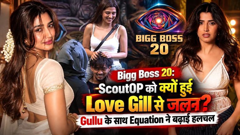 Bigg Boss 20 - ScoutOP - Love Gill