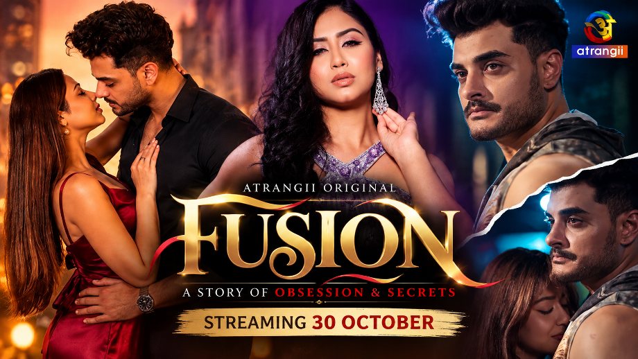 FUSION Web Series: Atrangii App पर रिलीज होगी नई सीरीज, Priyanka Khatwani और Joshua Chhabra आएंगे नजर 1 FUSION Web Series