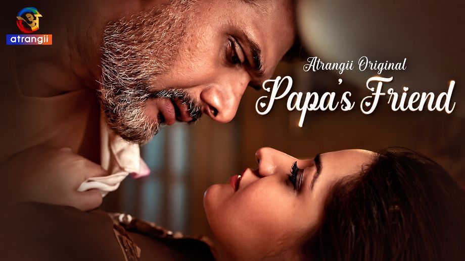 Papa's Friend Trailer: पिता के दोस्त से प्यार करेगी Aditi, Atrangii की नई Series में दिखेगा बोल्ड और Complicated रिश्ता 1 Papa's Friend