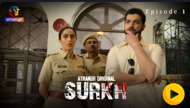 Surkh OTT Release: Sharad Malhotra की Crime Thriller Atrangii पर हुई रिलीज, जानिए Story, Cast और Episodes 4 Surkh - Episode 1
