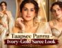 Taapsee Pannu का Ivory-Gold Saree Look हुआ Viral, ‘The Glow and the Gaze’ ने खींचा ध्यान