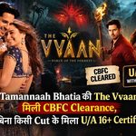 Tamannaah Bhatia की The Vvaan को मिली CBFC Clearance, बिना किसी Cut के मिला U/A 16+ Certificate 1 Tamannaah Bhatia's 'The Vvaan' receives CBFC clearance