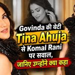 Tina Ahuja asked about Komal Rani and Govinda