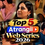 Top 5 Atrangii Web Series 2026