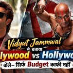 Vidyut Jammwal on Bollywood vs Hollywood