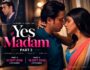 Yes Madam Part 2: Arushi और Dino की Love Story में आया नया Twist, जानिए Episodes 4-6 की कहानी