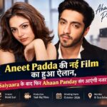 Aneet Padda और Ahaan Panday की नई Film, Saiyaara के बाद Mohit Suri के साथ Reunion
